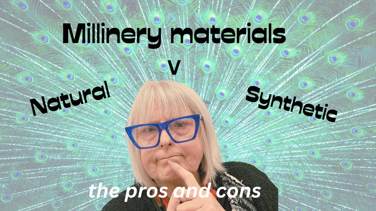 Millinery materials natural versus synthetic pros and cons