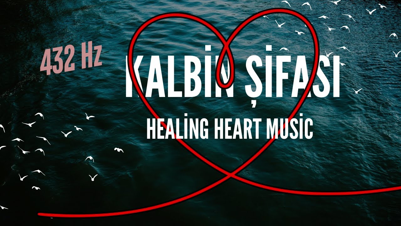 432 Hz | Kalbin Şifası | Healing heart music | Kalp gözü | Şifa meditasyonu #relaxing #meditation 