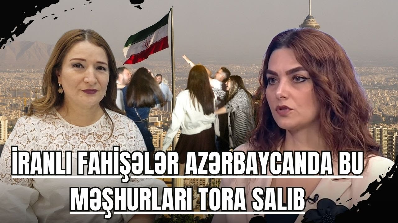 ŞOK:İranlı fahişələr Azərbaycanda bu məşhurları TORA salıb-LAF TV