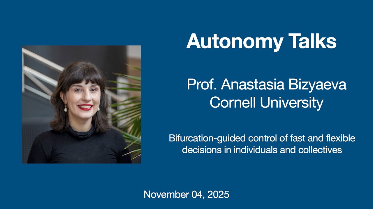 Autonomy Talks - Anastasia Bizyaeva: Bifurcation-guided control of fast and flexible decisions