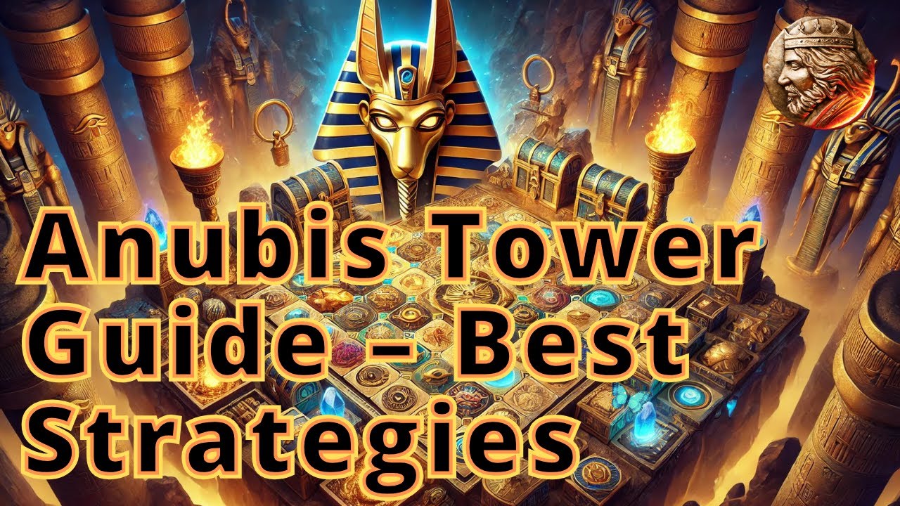 War and Order | Anubis Tower Guide &ndash; Best Strategies!
