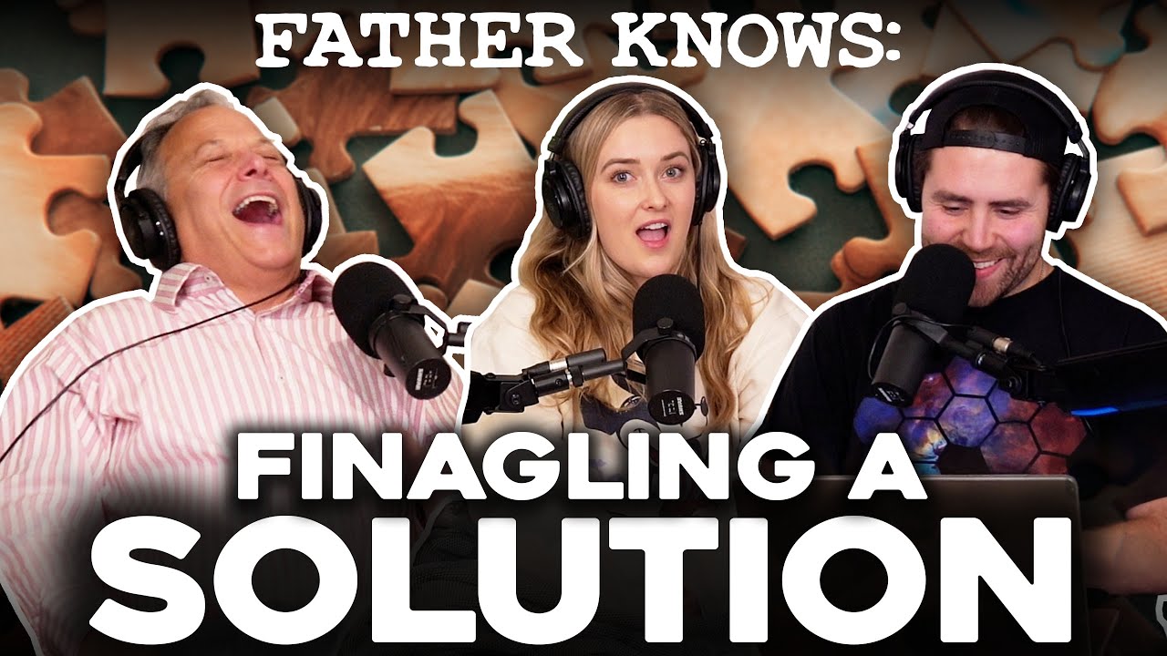 Finagling a Solution || Father Knows Something Podcast