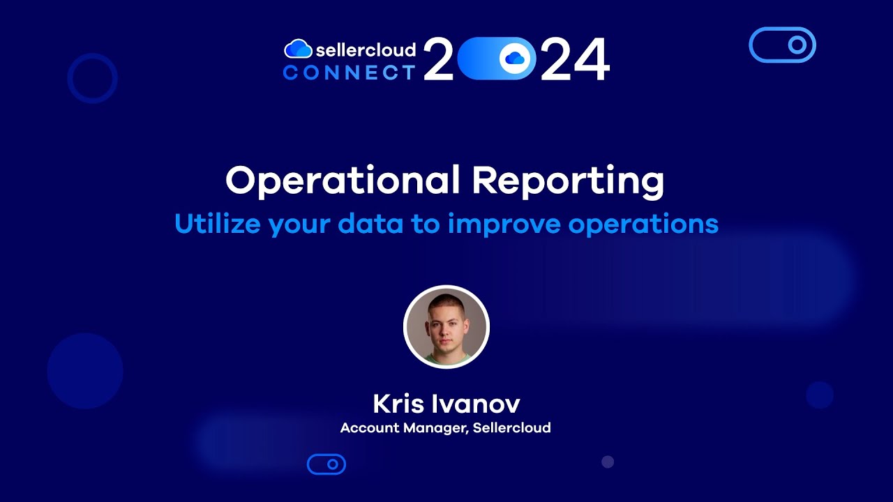 Operational Reporting | Training | Sellercloud Connect 2024