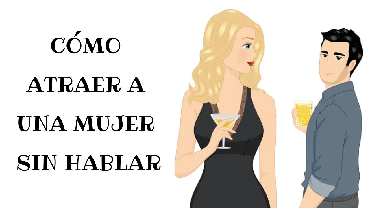 Cómo Atraer A Una Mujer Sin Decir Una Palabra