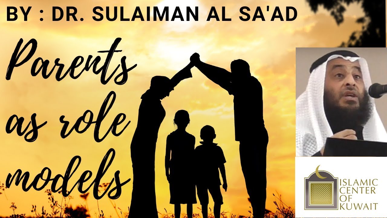 || Dr. Sulaiman Al-Sa'ad || Parents as Role Models ||