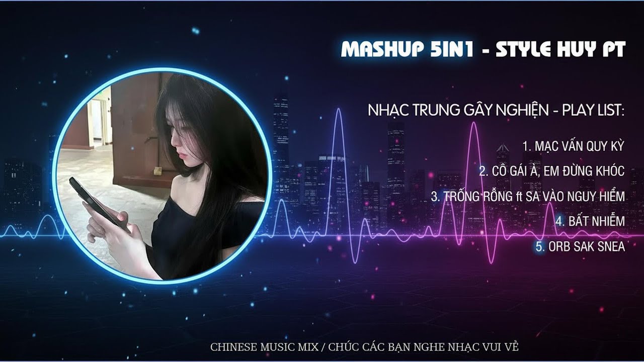 Mashup Nhạc Trung Gây Nghiện | Style HuyPT | Nhạc Hot TikTok