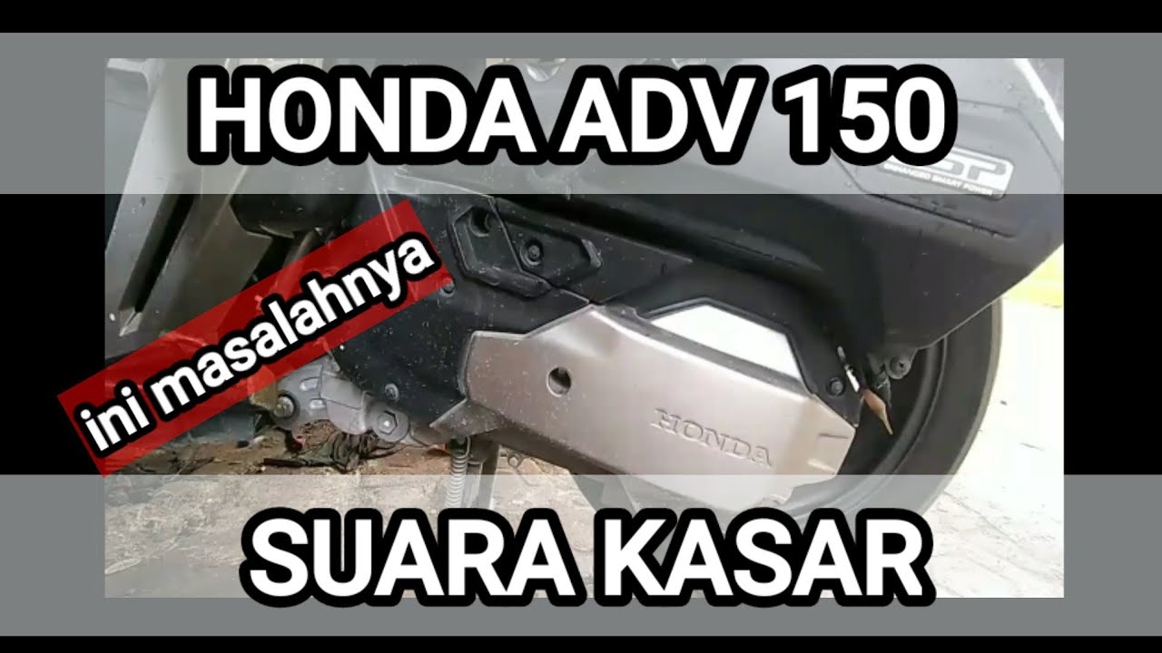 HONDA ADV 150 BUNYI KASAR PADA AREA CVT