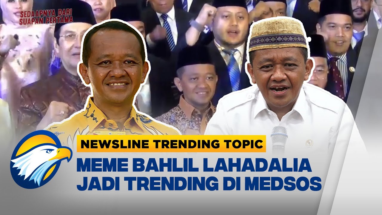 Newsline Trending Topic - #1 Meme Bahlil Lahadalia