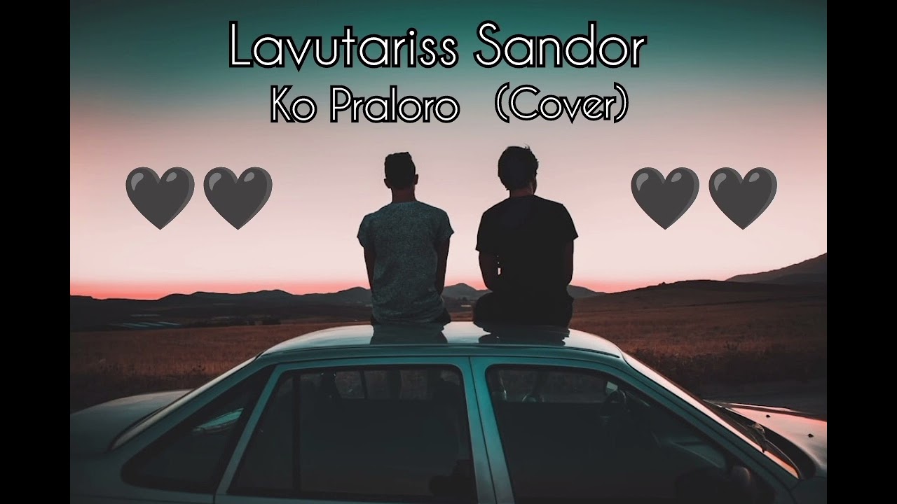 Lavutariss Sandor - Ko praloro ( Cover 2024 ) ❤️❤️