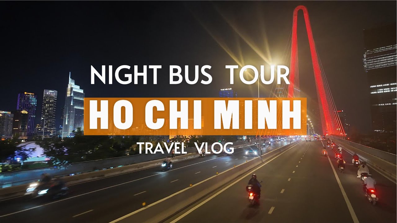 HO CHI MINH TRAVEL VLOG ON NIGHT CITY BUS TOUR I NIGHT CITY BUS TOUR IN HO CHI MINH