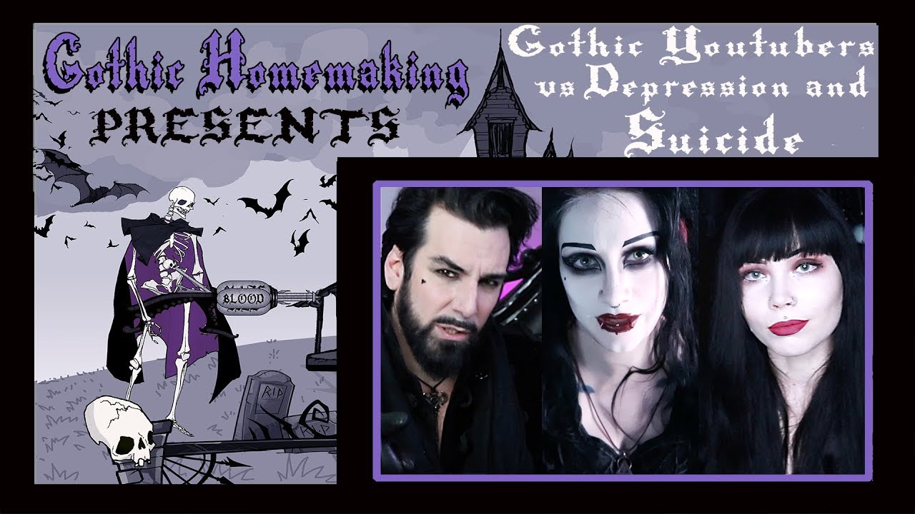 Gothic Youtubers VS Depression and Suicide - Gothic Homemaking Presents