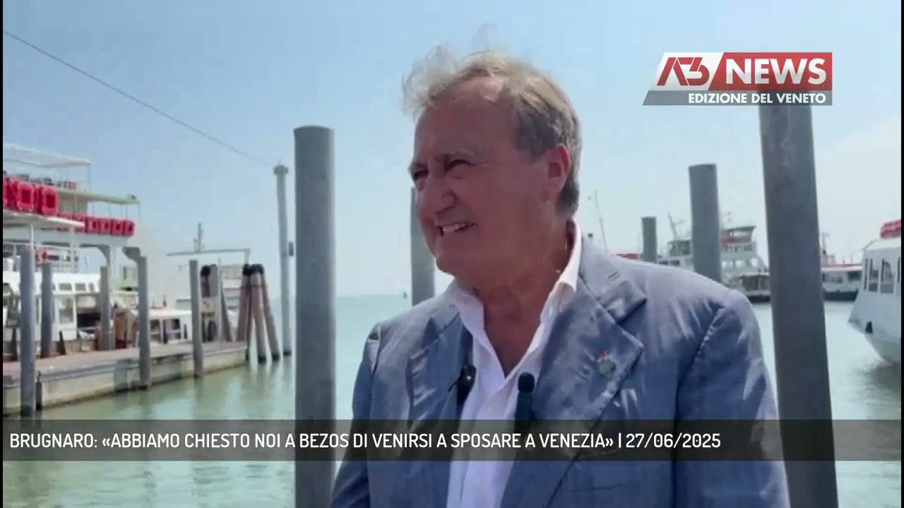 BRUGNARO: «ABBIAMO CHIESTO NOI A BEZOS DI VENIRSI A SPOSARE A VENEZIA» | 27/06/2025