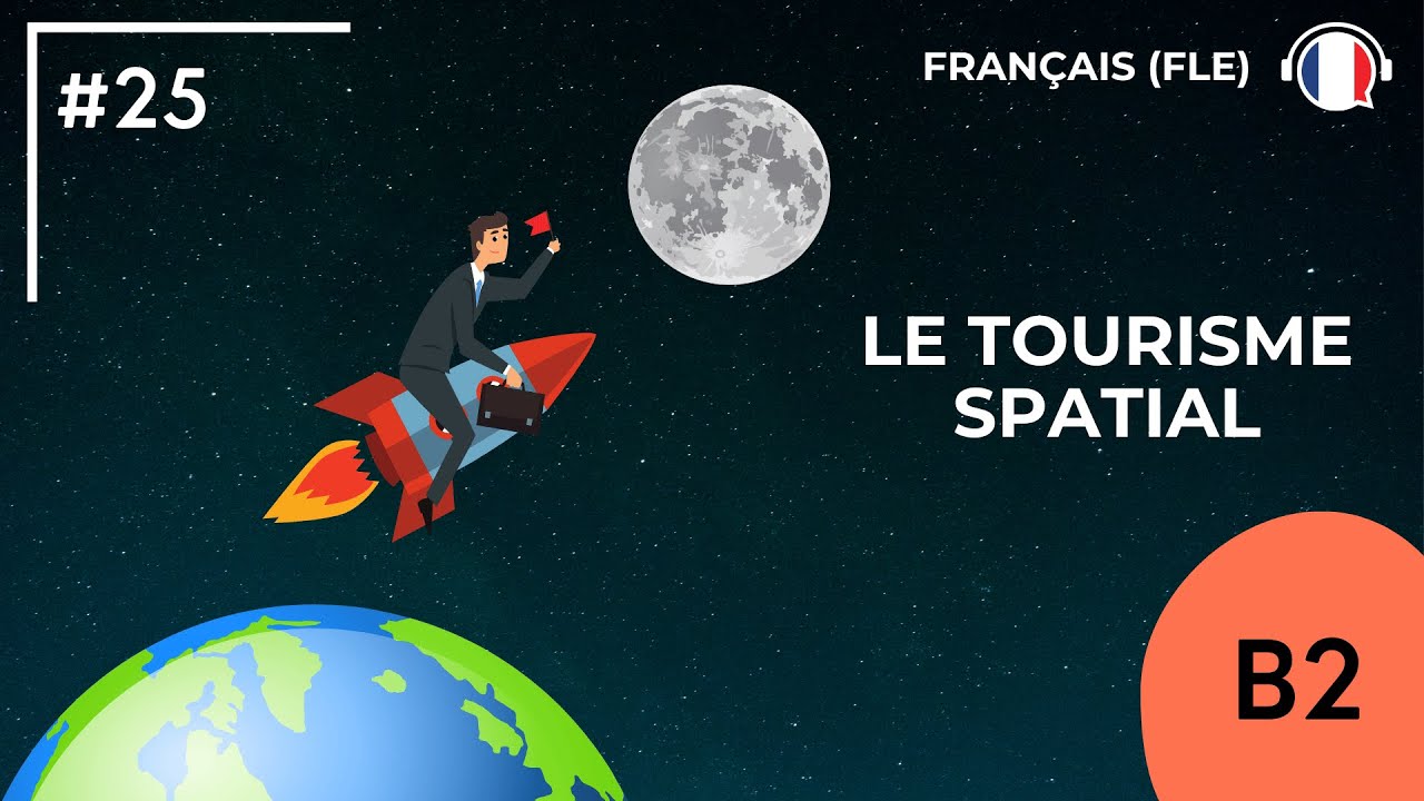 Le tourisme spatial (B2) - Podcast by FLE d'OC #25