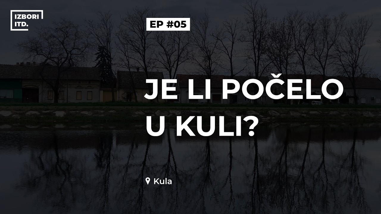 Je li počelo u Kuli? | Izbori itd | Epizoda #05