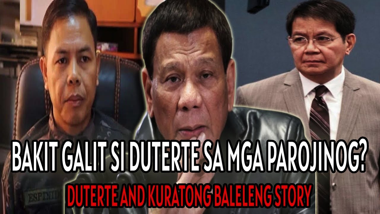 BAKIT GALIT SI DUTERTE SA MGA PAROJINOG AT KURATONG BALELENG?