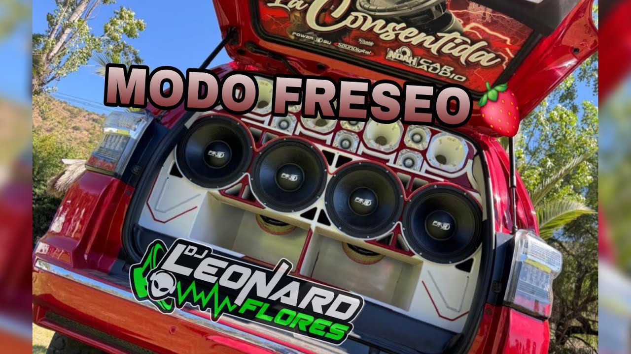 🍓CAR AUDIO🍓MODO FRESEO❌️DJ LEONARD FLORES 