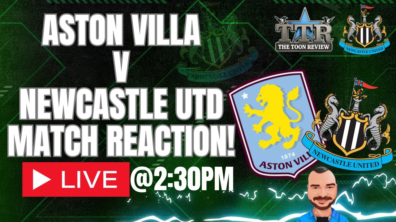 ASTON VILLA V NEWCASTLE UNITED | MATCH REACTION!