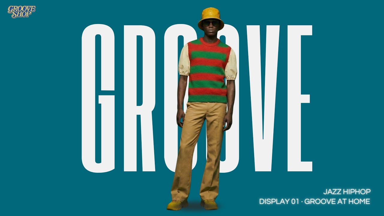 DISPLAY 01 : Groove at Home │ Джаз хип-хоп плейлист для дома спокойный грув