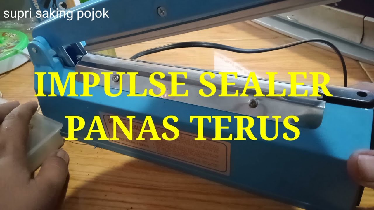 IMPULSE SEALER TERLALU PANAS,SETELAN TIMER TIDAK KERJA