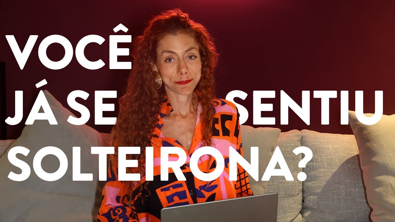 VOCÊ JÁ SE SENTIU SOLTEIRONA? | Amores Possíveis com Carol Tilkian
