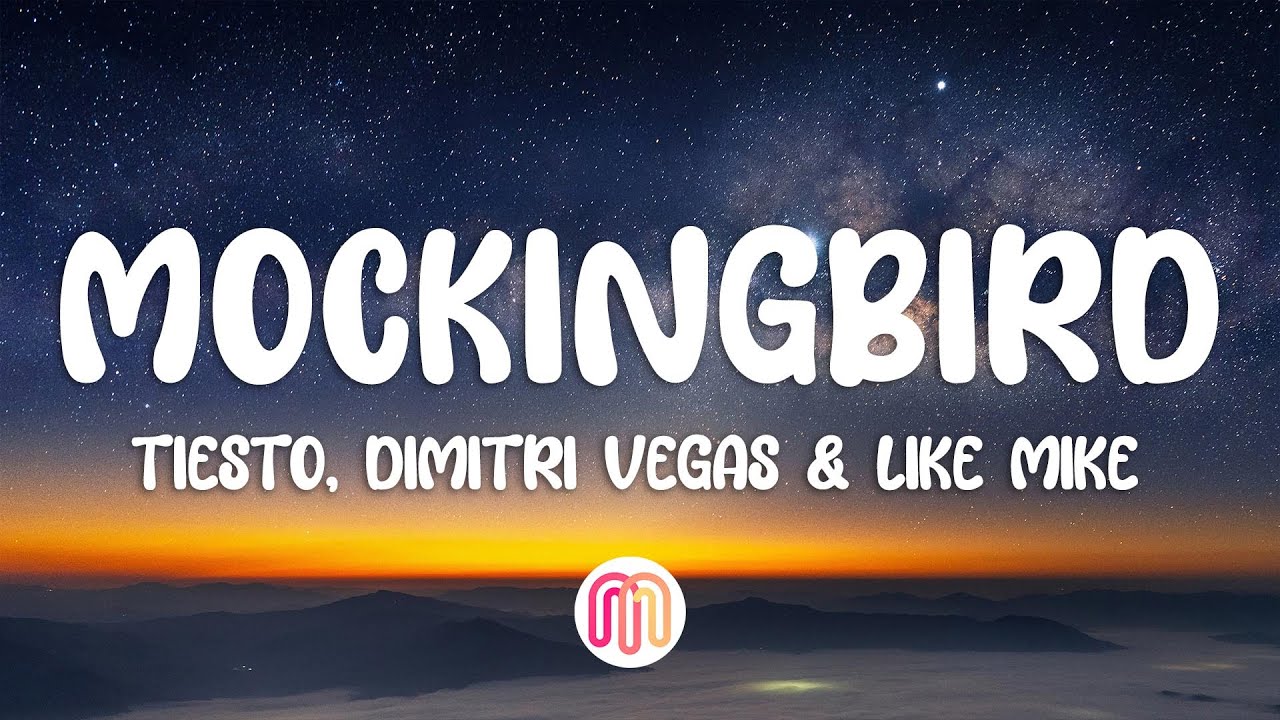 Ti&euml;sto, Dimitri Vegas & Like Mike, Gabry Ponte - Mockingbird (Lyrics)