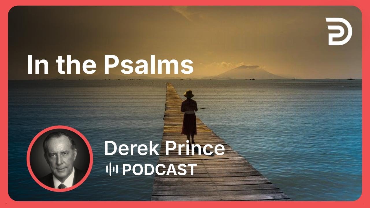 In the Psalms | Part 6 - The Fear of the Lord | Derek Prince