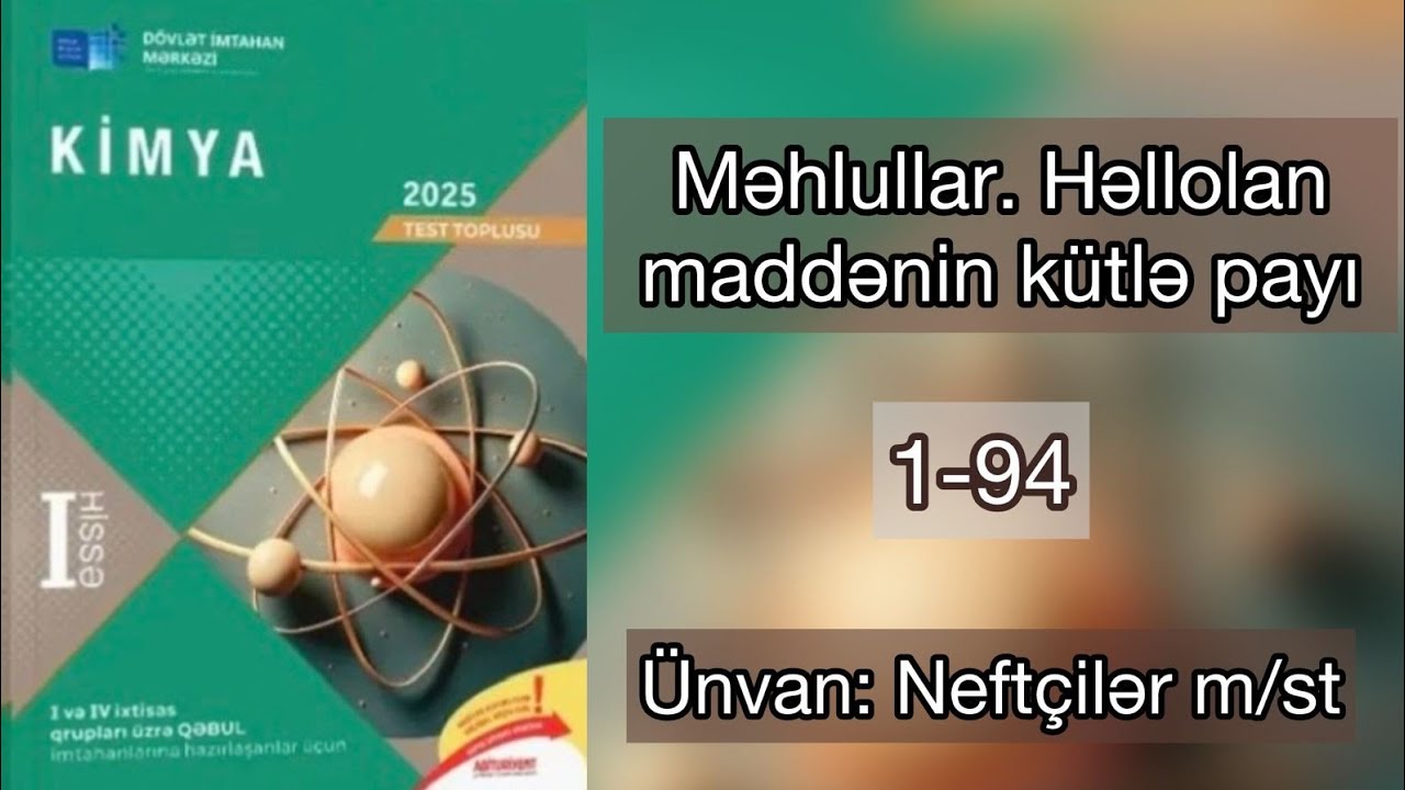 Məhlullar | Həllolan maddənin k&uuml;tlə payı 2025 DİM toplu I hissə 1-94