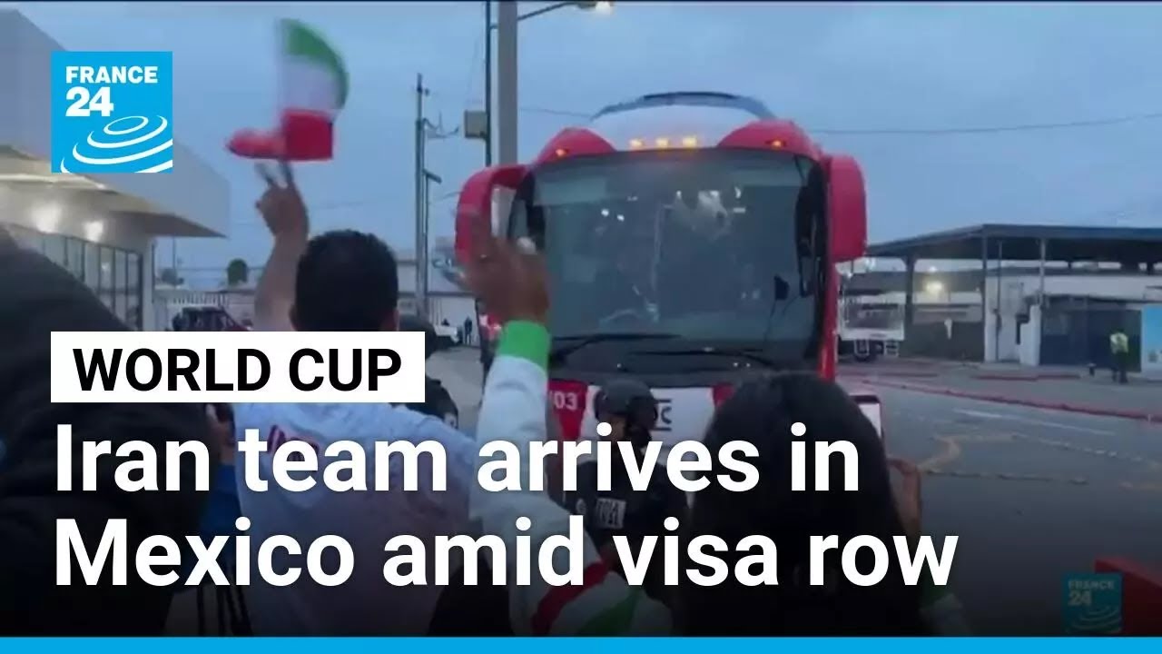 Iran's World Cup team arrives in Mexico amid US visa row &bull; FRANCE 24 English
