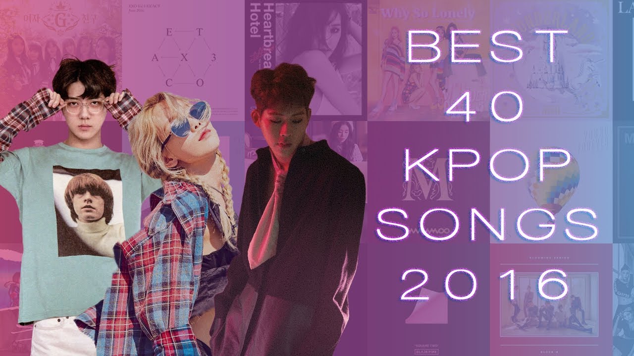 BEST 40 KPOP SONGS (2016)