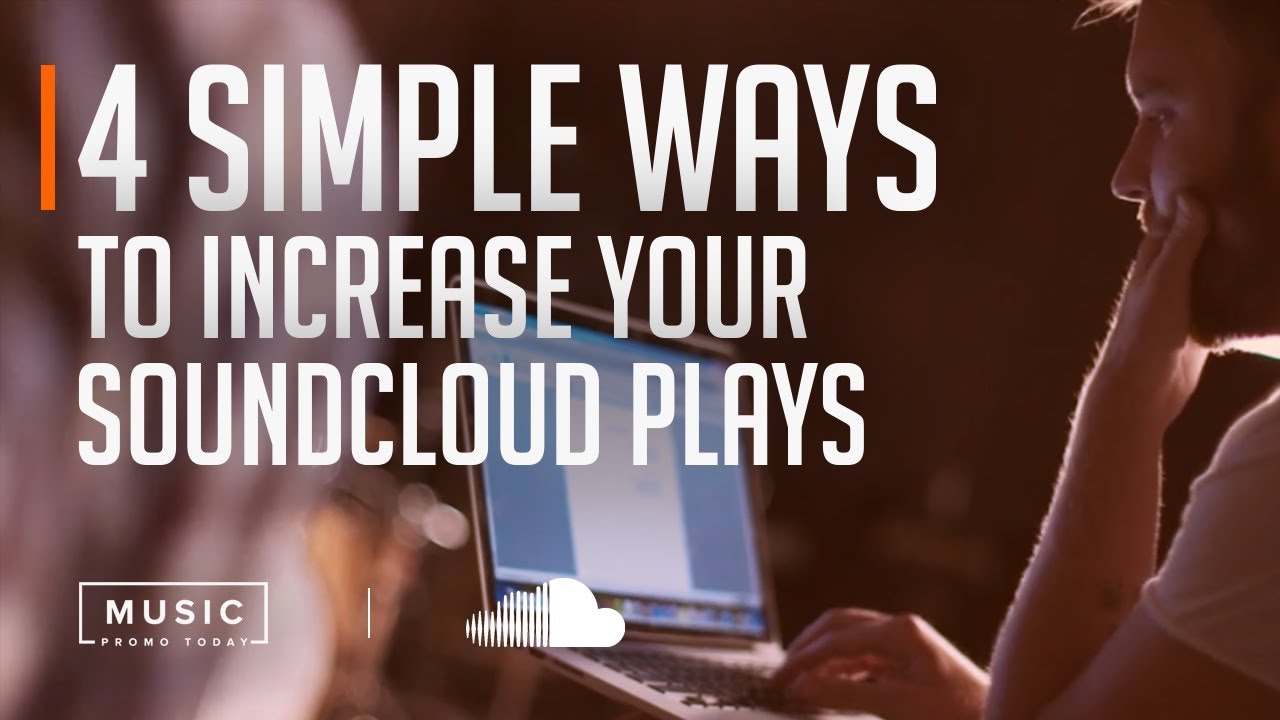 4 Simple Ways To Increase Your Soundcloud Plays | MusicPromoToday