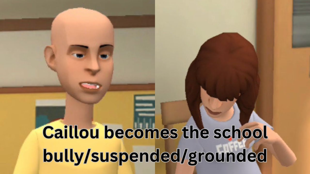 Caillou becomes the school bully/suspended/grounded