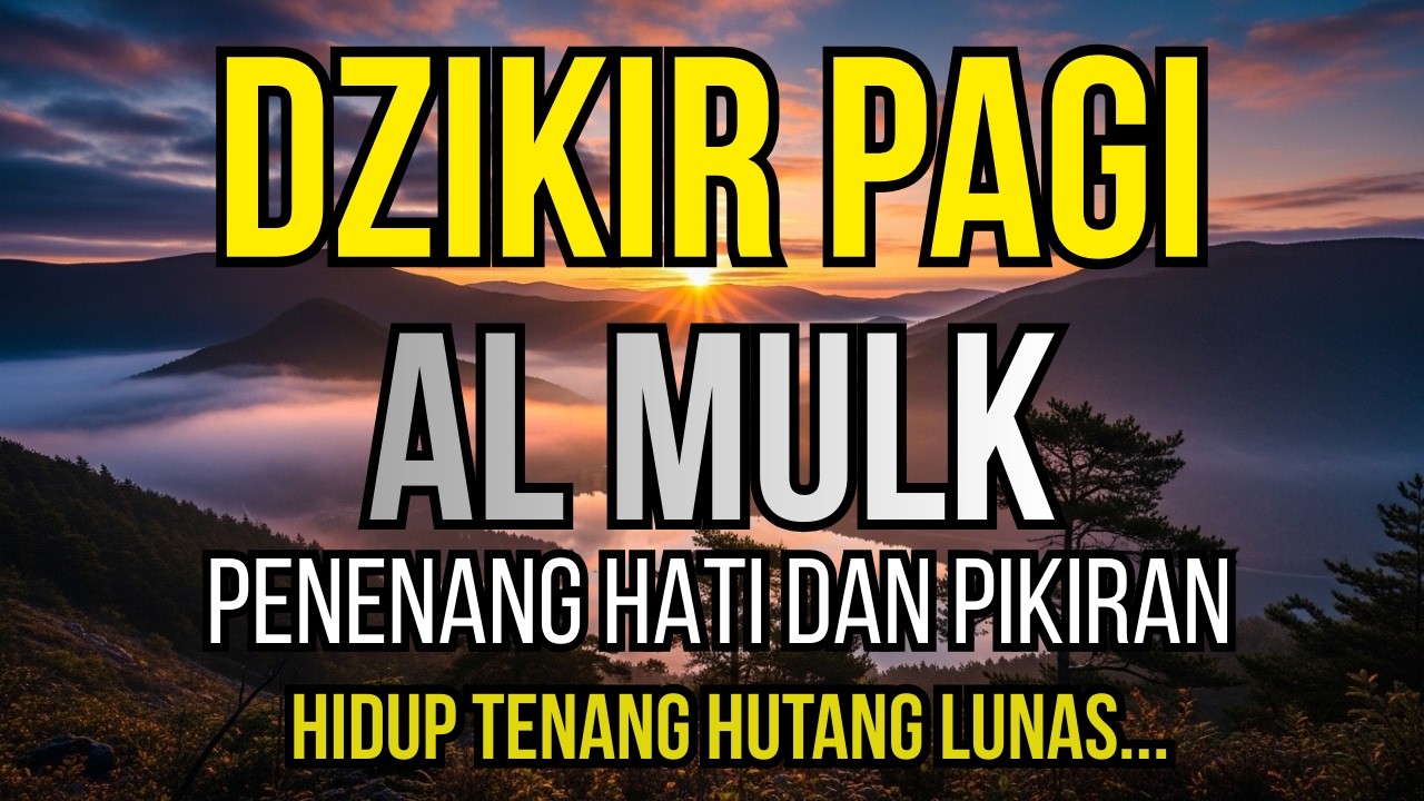 MASYAALLAH‼️ Rahasia Pagi Hidup Lebih Tenang | Dzikir Pagi Surah Al-Mulk Pembuka Rezeki dan Berkah ✨