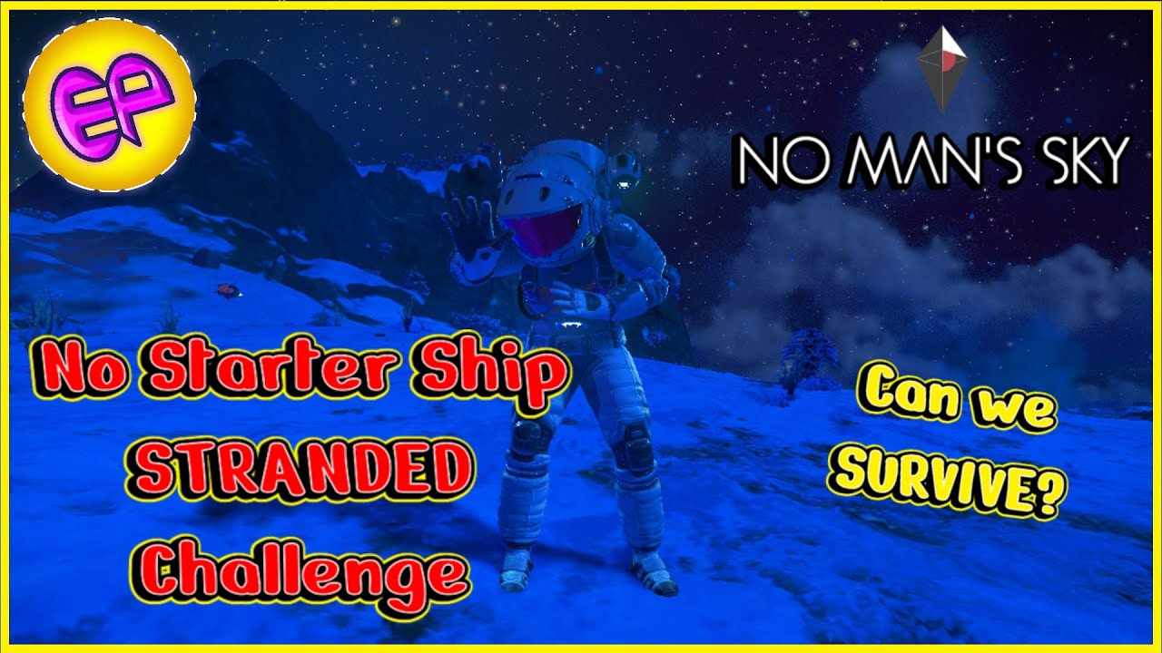 No Man's Sky No Starter Ship STRANDED Challenge!  with ElanPaul