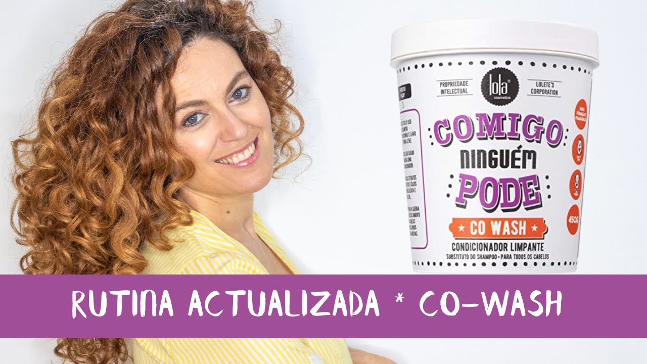 COWASH: Mi rutina actualizada y reseña del COMIGO NINGUEN PODE de LOLA COSMETICS
