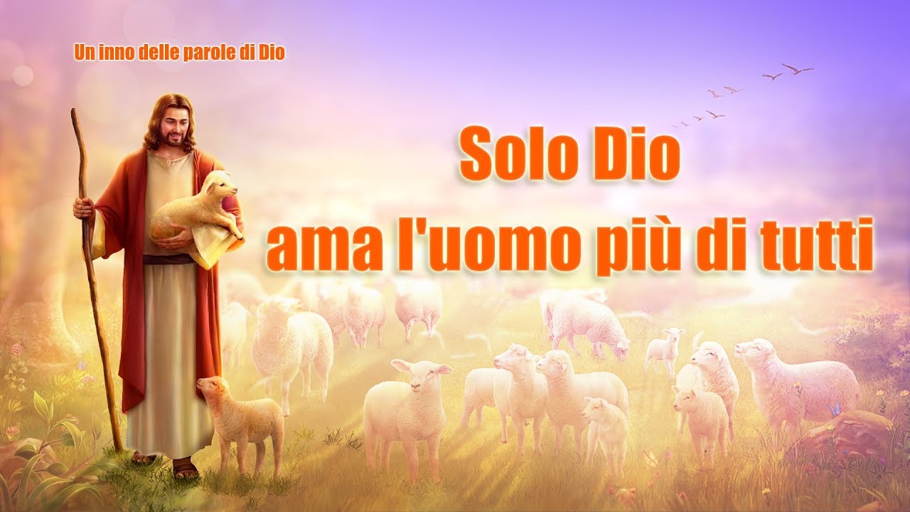 Cantico cristiano – "Solo Dio ama l'uomo più di tutti"
