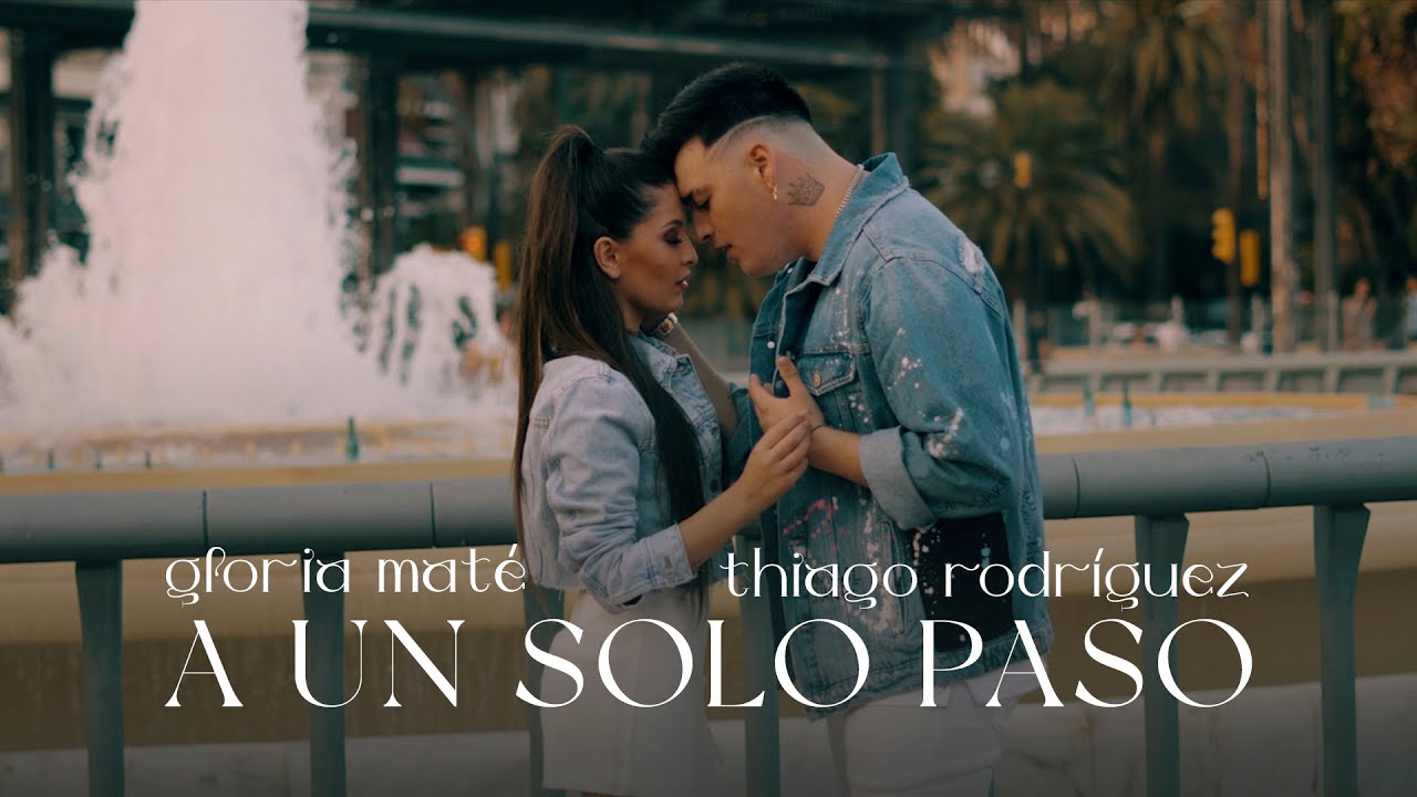 Thiago Rodríguez, Gloria Maté - A un Solo Paso (Vídeo Oficial)