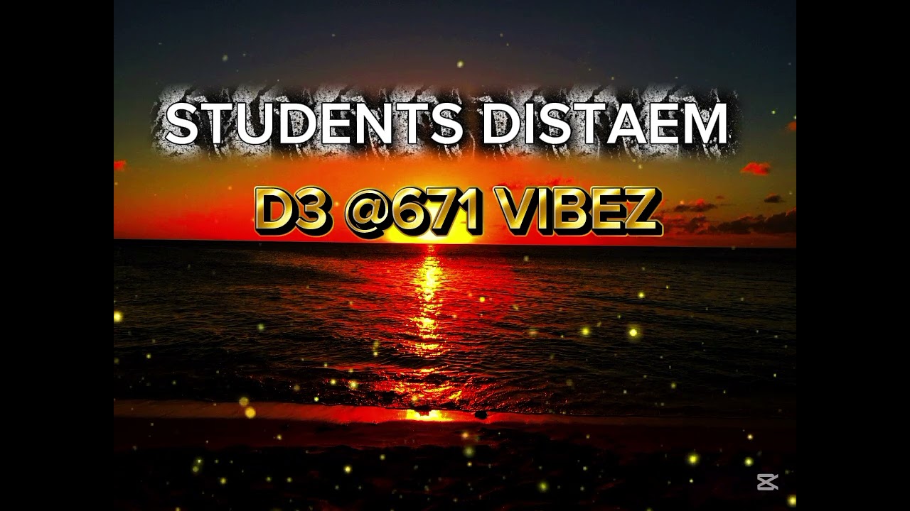 STUDENTS DISTAEM [D3 @671VIBES]🇸🇧🇸🇧🇸🇧