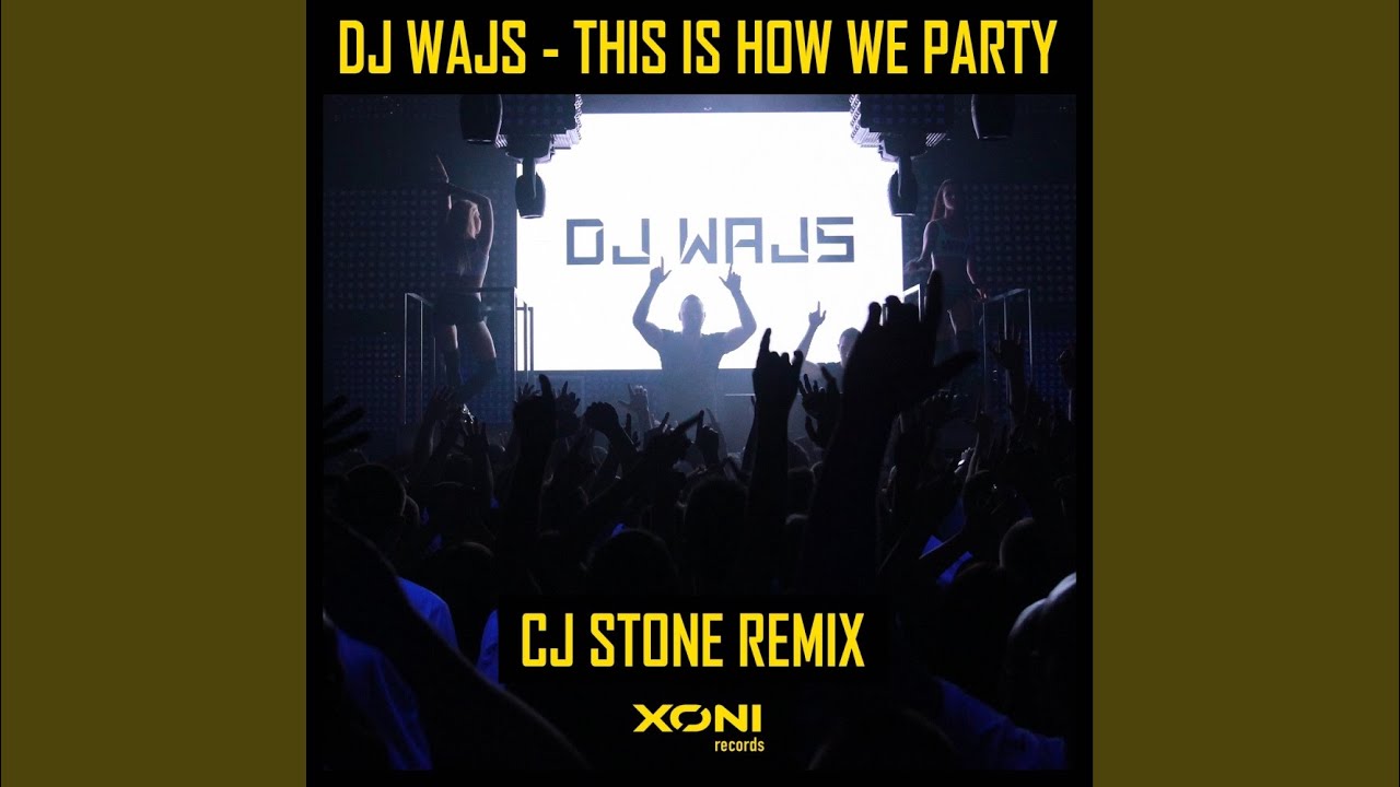 This Is How We Party (CJ Stone Remix)