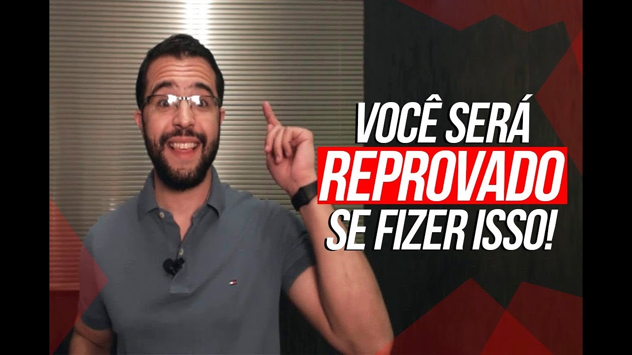 Você será REPROVADO se fizer isso!