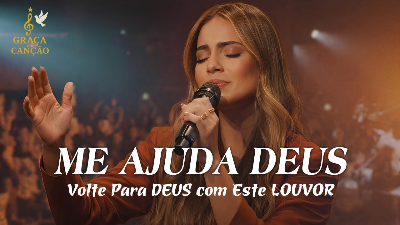 ME AJUDA DEUS – Inspirada Gabriela Rocha – Esperança, Recomeço e Paz no Senhor – louvor