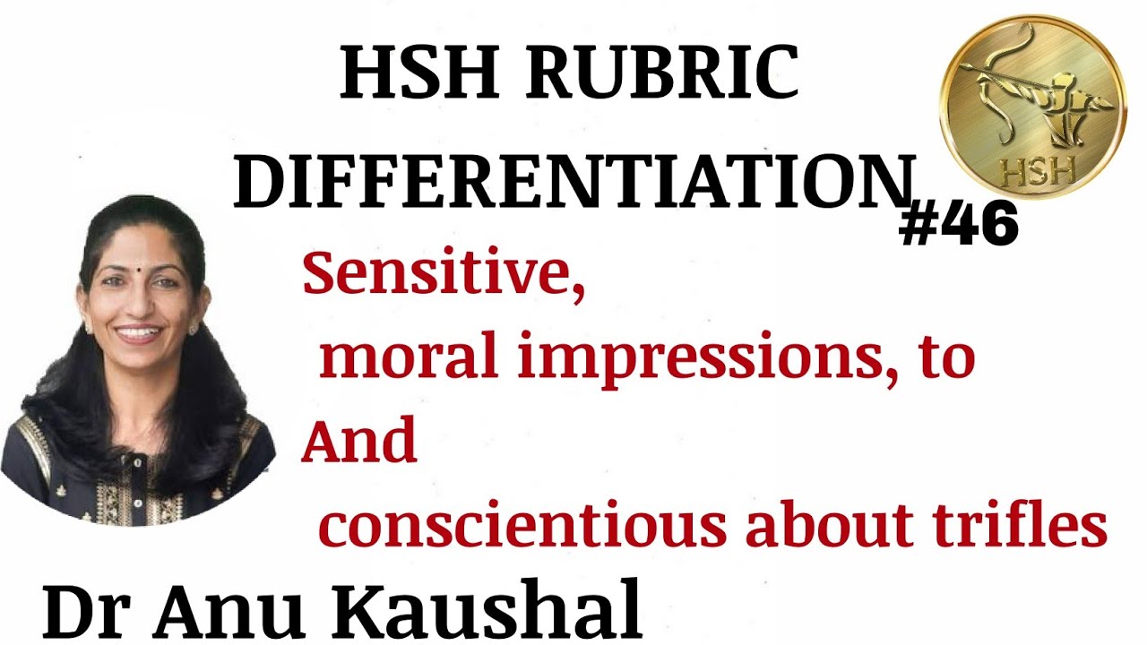RUBRIC DIFFRENTIATION- Sensitive, oversensitive; moral impressions,to & conscientious about trifles