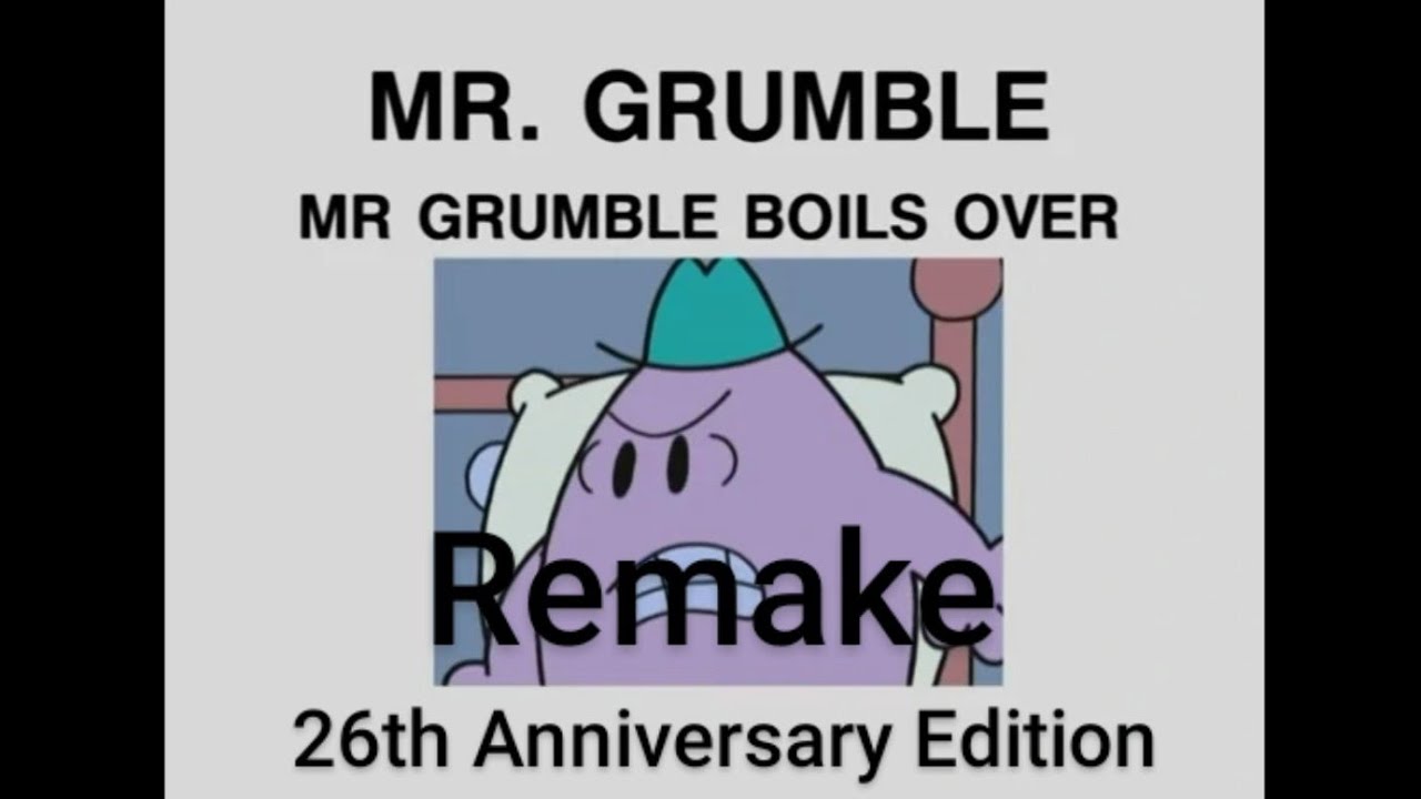 Mr. Grumble Boils Over (Remake) (26th Anniversary Edition)