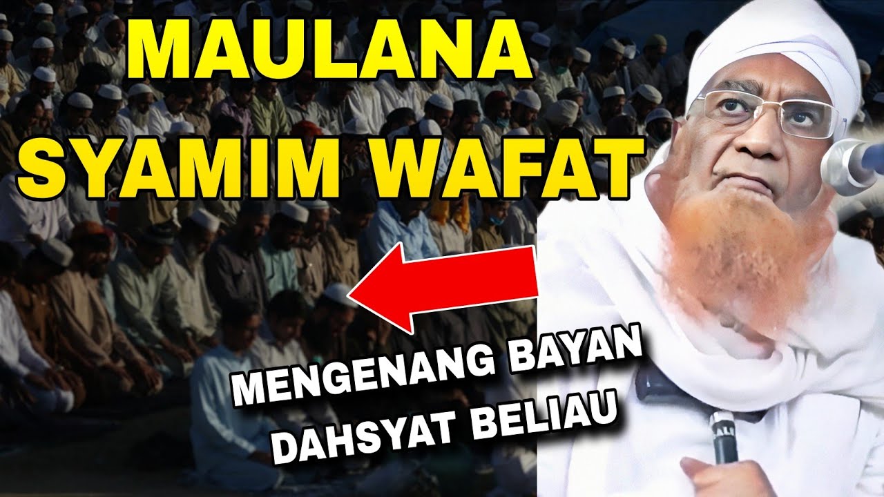 MASYEIKH JAMAAH TABLIGH MENINGGAL DUNIA! Mengenang Bayan Maulana Syamim 