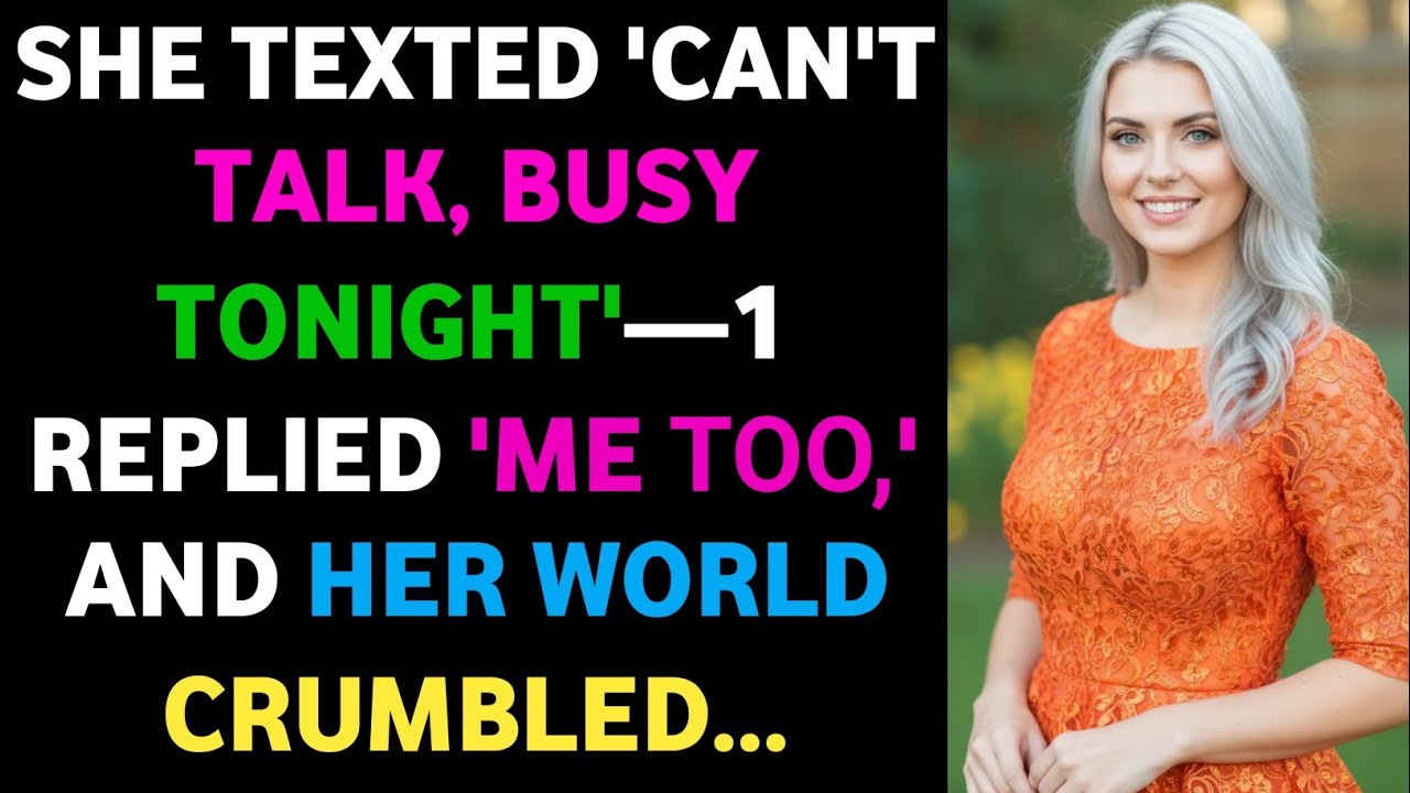 She Texted ‘Can’t Talk, Busy Tonight’ — I Replied ‘Me Too,’ and Her World Crumbled #betrayal!