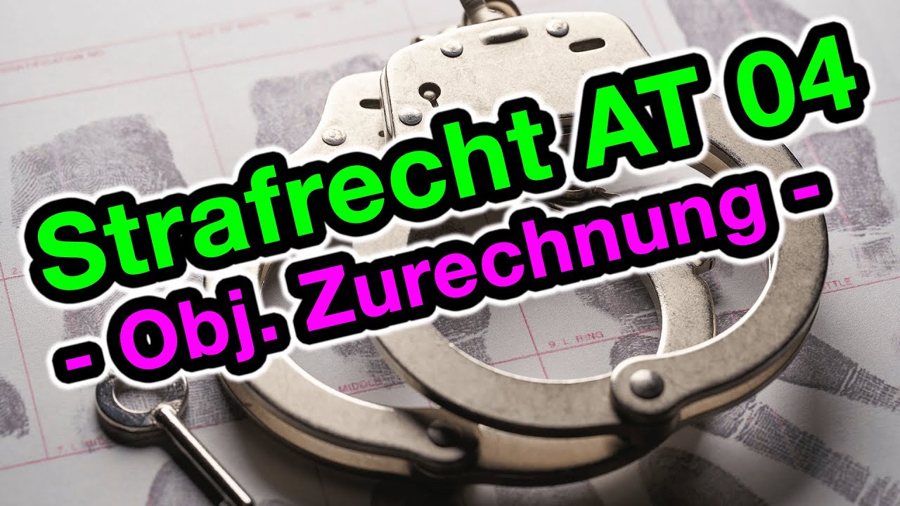 Strafrecht AT 04 - Objektive Zurechnung