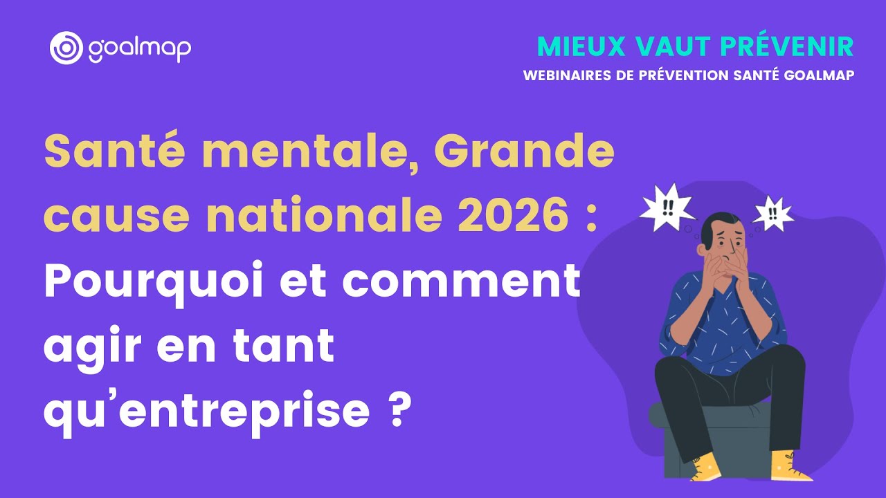 Webinaire - Santé mentale : Grande cause nationale : pourquoi et comment agir en tant qu'entreprise