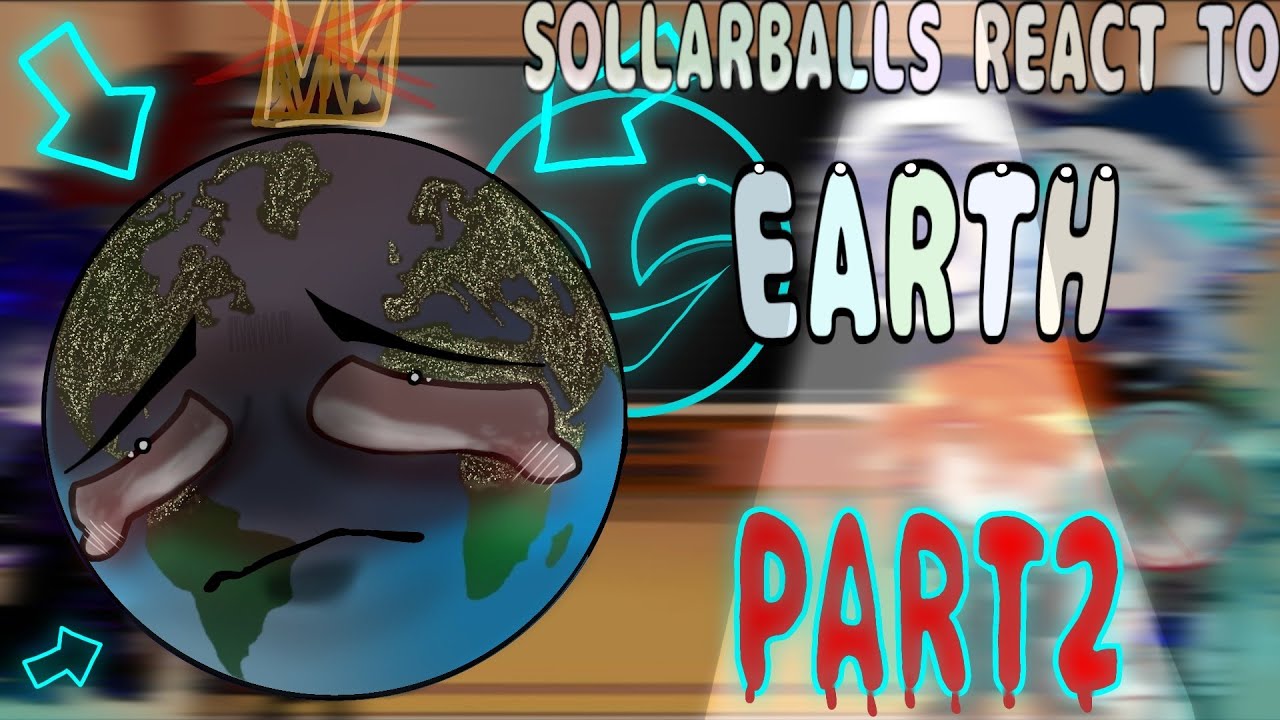 《SOLLARBALLS REACT TO EARTH..》PART 2/?..{(Ships, angst, past...)}