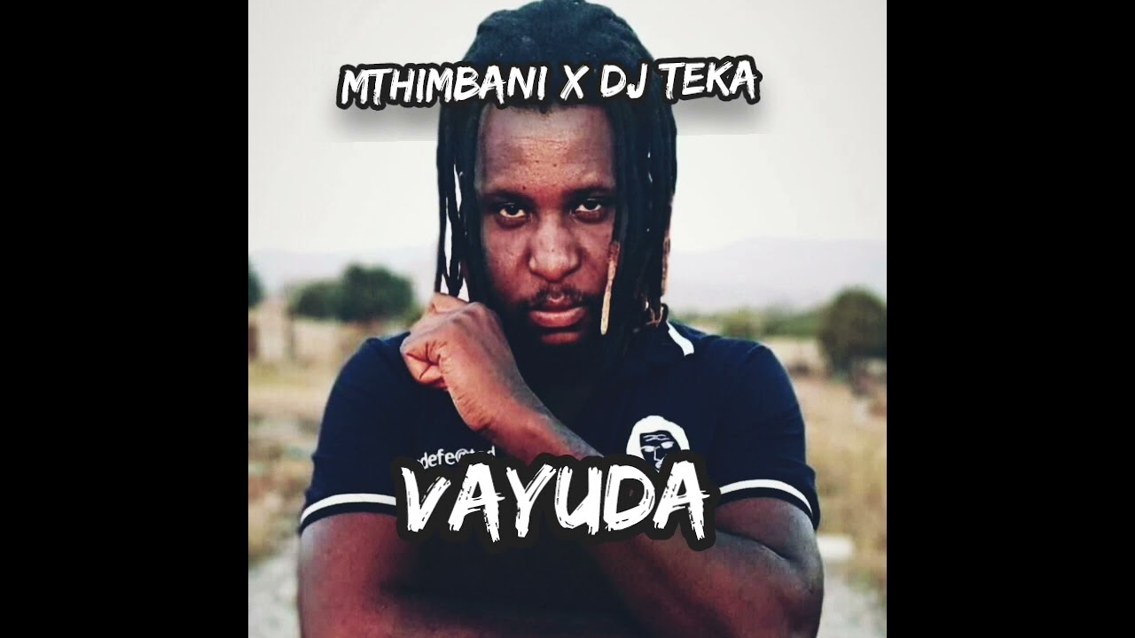 Mthimbani x Dj Teka - Vayuda (Official Audio)
