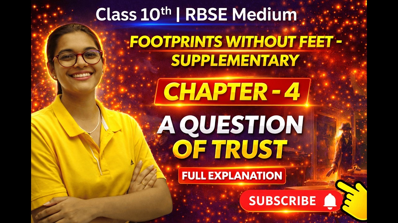 A Question of Trust Full Explanation | Class 10 English Chapter 4 | Footprints Without Feet