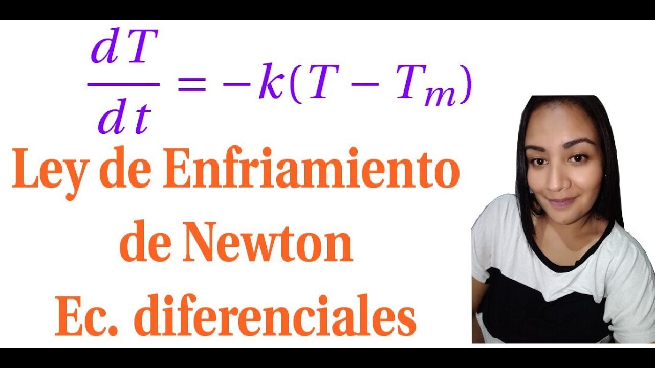 Ley de enfriamiento de Newton, ecuaciones diferenciales